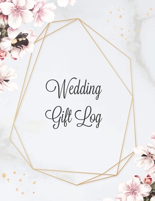 Wedding Gift Log: Record Gifts Received, Gift & Present Registry Keepsake Book, Special Day Bridal Shower Gift, Keep Track Presents Jour - Amy Newton