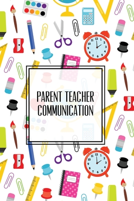 Parent Teacher Communication: Teachers Student Contact Log, Record Information Book, Email, Phone, Or In-Person Meetings & Conferences Notes Pages, - Amy Newton
