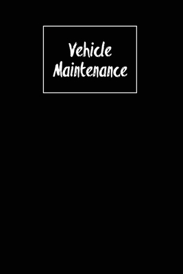 Vehicle Maintenance: Repairs Log, Track Car Or Truck Mileage Book, Keep Track Of Service Record For Cars & Trucks Notebook, Journal - Amy Newton