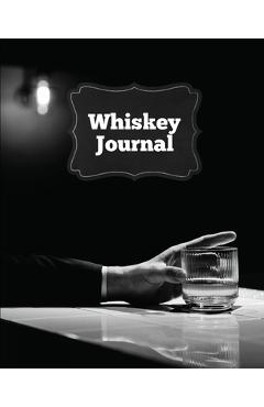 Coperta cărții 'Whiskey Journal: Sommelier Tasting Pages, Keep Track Of Whisky Notes & Important Information, Whiskey Lovers Gift, Log'