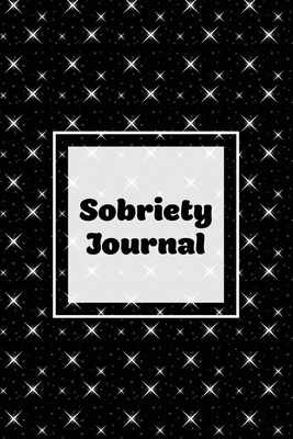 Sobriety Journal: Addiction Recovery Notebook, Guided Daily Diary For Practical Reflection, Writing Thoughts, Gifts, Celebrate Being Sob - Amy Newton