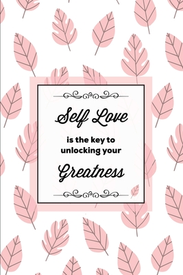 Self Love Is The Key To Unlocking Your Greatness, Depression Journal: Every Day Prompts For Writing, Mental Health, Bipolar, Anxiety & Panic, Mood Dis - Amy Newton