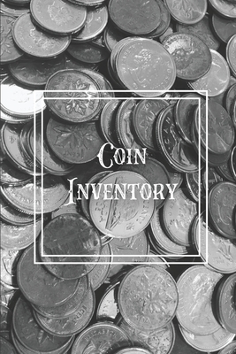 Coin Inventory: Collection Log Book, Collectors Coins Record, Catalog Ledger Notebook, Keep Track Purchases, Collectible Diary, Gift, - Amy Newton