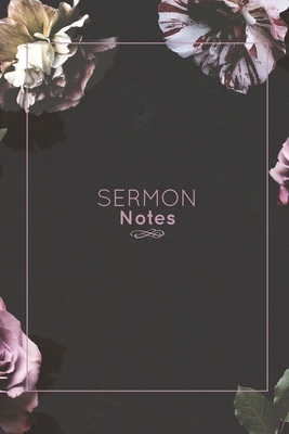 Sermon Notes: Record Bible Scripture, Write Prayer Requests, Further Study Notes, Reflect on God & Church, Sermons Journal, Christia - Amy Newton