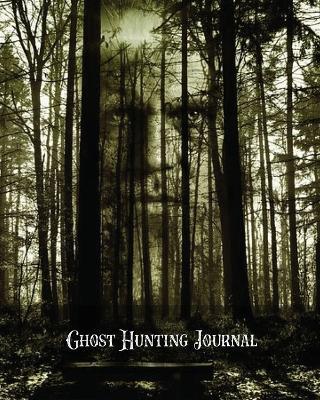 Ghost Hunting Journal: Paranormal Investigation Record Notebook, Writing Pages, Write Ghost Hunters Notes, Gift, Book, Haunted Diary - Amy Newton