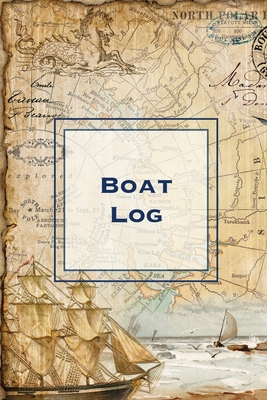 Boat Log: Record Trip Information, Captains Expenses & Maintenance Diary, Vessel Info Journal, Notebook, Boating & Fishing Book - Amy Newton