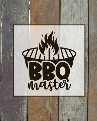BBQ Master, BBQ Journal: Grill Recipes Log Book, Favorite Barbecue Recipe Notes, Gift, Secret Notebook, Grilling Record, Meat Smoker Logbook - Amy Newton