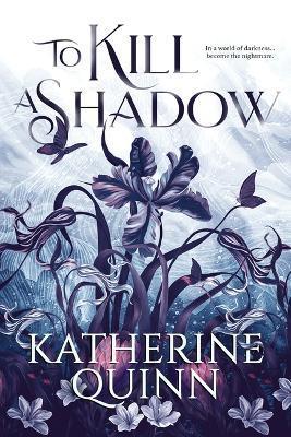 To Kill a Shadow - Katherine Quinn