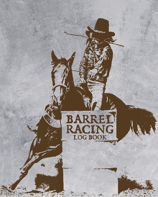 Barrel Racing Log Book: On Deck Be Thinking In The Hole Rodeo Event Cloverleaf Chasing Cans - Patricia Larson