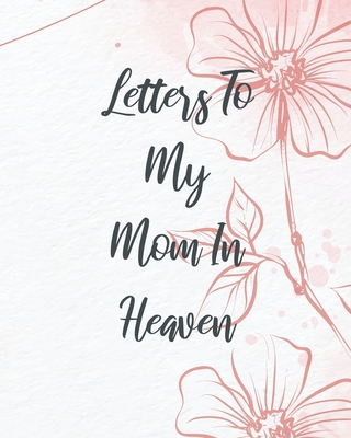Letters To My Mom In Heaven - Patricia Larson