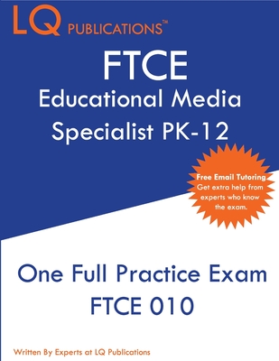 FTCE Educational Media Specialist PK-12: One Full Practice Exam - 2020 Exam Questions - Free Online Tutoring - Lq Publications