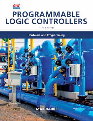 Programmable Logic Controllers: Hardware and Programming - Max Rabiee