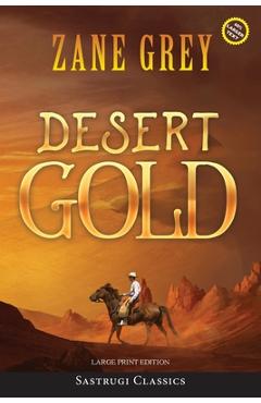 Coperta cărții 'Desert Gold (Annotated, Large Print) - Zane Grey'