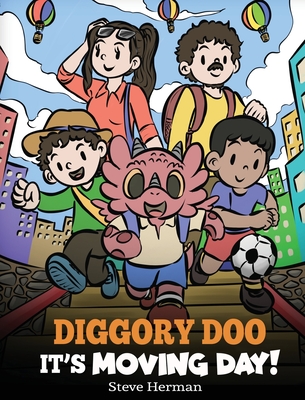 Diggory Doo, It's Moving Day!: A Story about Moving to a New Home, Making New Friends and Going to a New School - Steve Herman