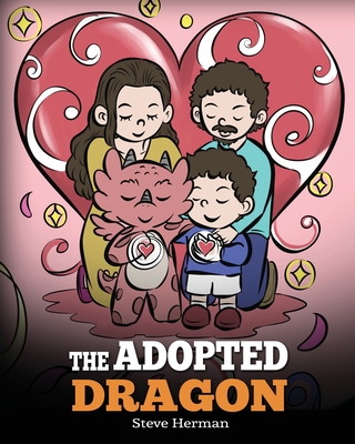 The Adopted Dragon: A Story About Adoption - Steve Herman