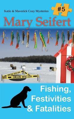 Fishing, Festivities, & Fatalities - Mary Seifert