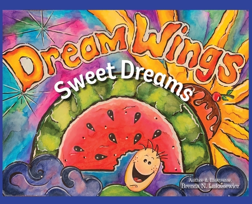 Dream Wings: Sweet Dreams - Brenda N. Lukasiewicz