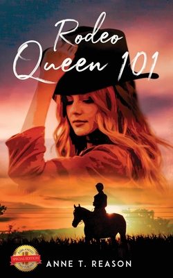Rodeo Queen 101 - Anne T. Reason