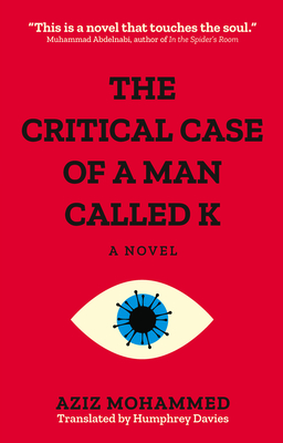 The Critical Case of a Man Called K - Aziz Mohammad