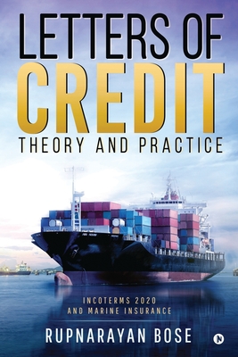 Letters of Credit: Theory and Practice - Rupnarayan Bose