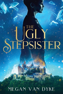 The Ugly Stepsister - Megan Van Dyke