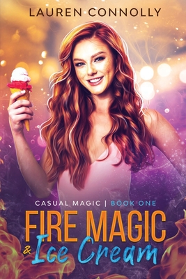 Fire Magic & Ice Cream - Lauren Connolly