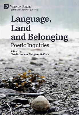 Language, Land and Belonging: Poetic Inquiries - Natalie Honein