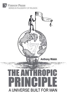 The Anthropic Principle: A Universe Built for Man - Anthony Walsh