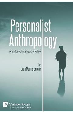 Coperta cărții 'Personalist Anthropology: A philosophical guide to life - Juan Manuel Burgos'