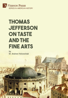 Thomas Jefferson on Taste and the Fine Arts - M. Andrew Holowchak