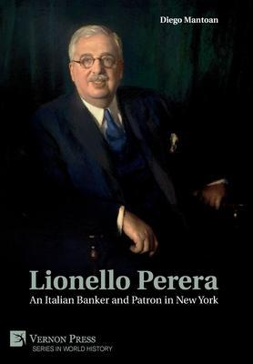 Lionello Perera: An Italian Banker and Patron in New York (COLOR) - Diego Mantoan