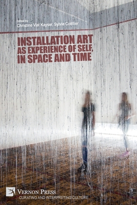 Installation art as experience of self, in space and time - Christine Vial Kayser