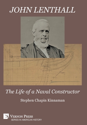 John Lenthall: The Life of a Naval Constructor (B&W) - Stephen Chapin Kinnaman