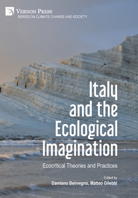 Italy and the Ecological Imagination: Ecocritical Theories and Practices - Damiano Benvegnù
