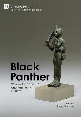 Black Panther: Wakandan Civitas and Panthering Futurity - Jorge Serrano