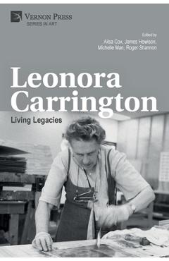 Coperta cărții 'Leonora Carrington: Living Legacies - Ailsa Cox'
