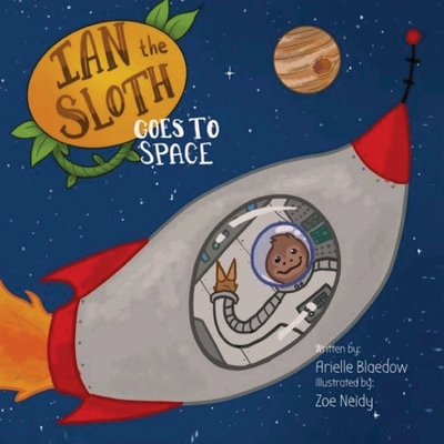 Ian The Sloth Goes to Space - Arielle Blaedow