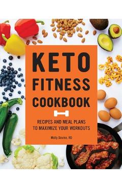 Coperta cărții 'Keto Fitness Cookbook: Recipes and Meal Plans to Maximize Your Workouts - Molly Devine'