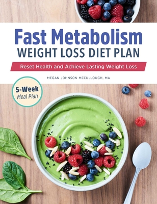 Coperta cărții 'Fast Metabolism Weight Loss Diet Plan: Reset Health and Achieve Lasting Weight Loss - Megan Johnson Mccullough'