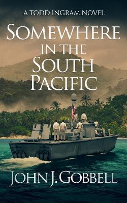 Somewhere in the South Pacific - John J. Gobbell