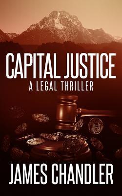 Capital Justice - James Chandler