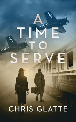 A Time to Serve - Chris Glatte