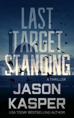 Last Target Standing: A David Rivers Thriller - Jason Kasper