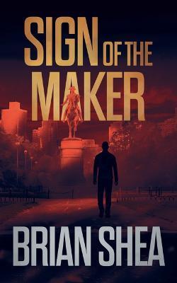 Sign of the Maker - Brian Shea