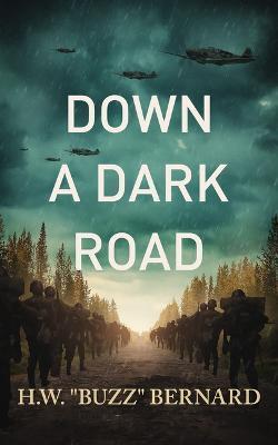 Down a Dark Road - H. W. Buzz Bernard