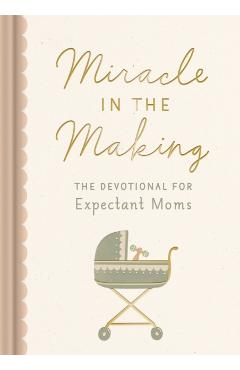 Miracle in the Making: The Devotional for Expectant Moms - Dayspring
