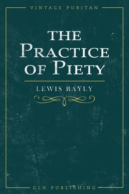 The Practice of Piety - Lewis Bayly