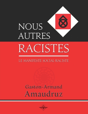 Nous autres racistes - Gaston-armand Amaudruz