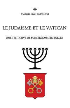 Coperta cărții 'Le Judaïsme et le Vatican - Léon De Poncins'