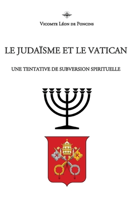 Le Judaïsme et le Vatican - Léon De Poncins